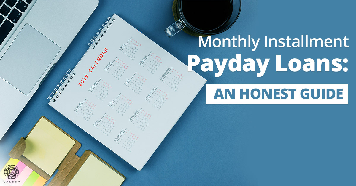 Monthly Installment Payday Loans