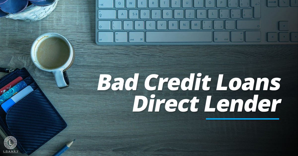 Bad Credit Loans Direct Lender: Safety First - Cashry