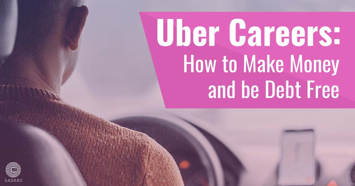 Uber Careers: How to Make Money and be Debt Free