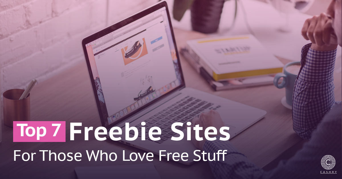 Top 7 Freebie Sites For Those Who Love Free Stuff