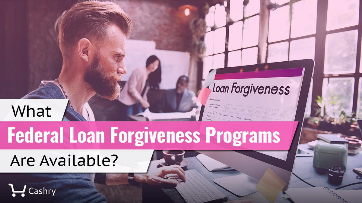 What Federal Loan Forgiveness Programs Are Available?