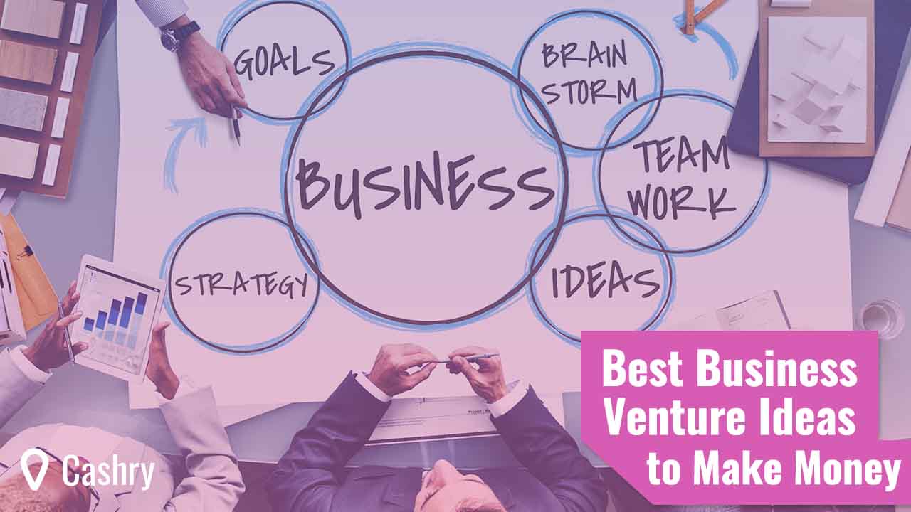 Best Business Venture Ideas to Make Money