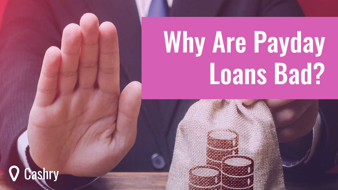 Why Are Payday Loans Bad?