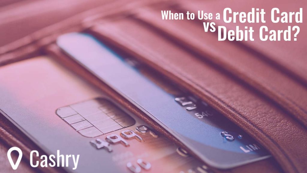 When to Use a Credit Card vs Debit Card?